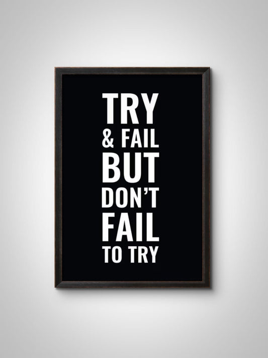 "Try & Fail, But Don't Fail to Try" Wall Frame – Motivational Quote Wall Art