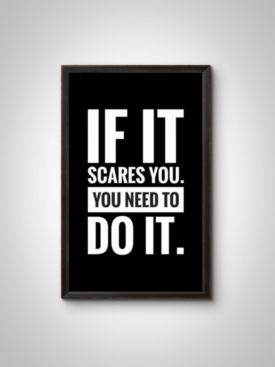 "If It Scares You, You Need to Do It" Wall Frame – Motivational Quote Wall Art