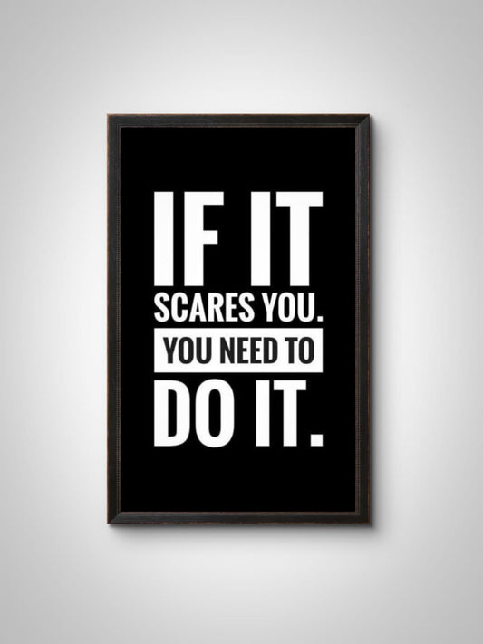 "If It Scares You, You Need to Do It" Wall Frame – Motivational Quote Wall Art