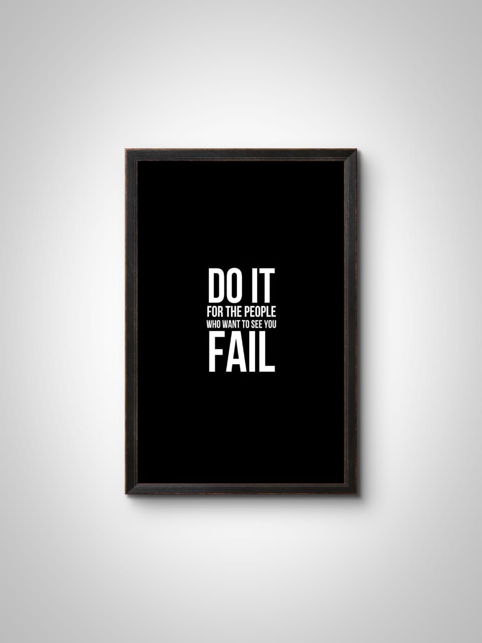"Do It for the People Who Want to See You Fail" Wall Frame – Motivational Quote Wall Art