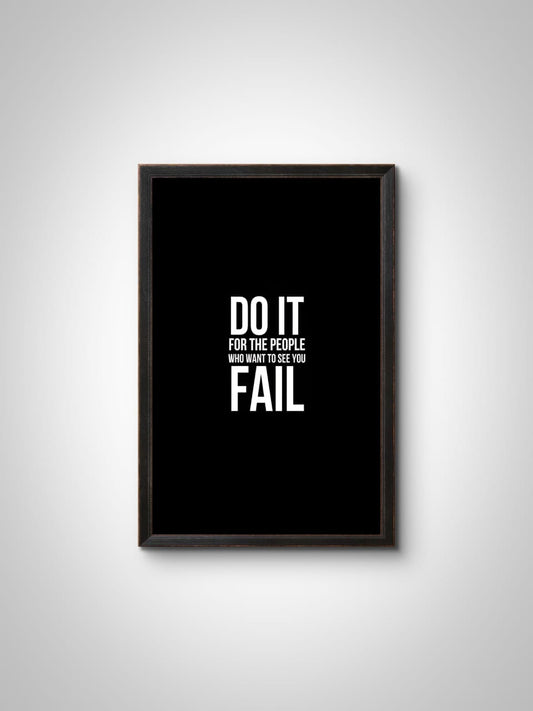 "Do It for the People Who Want to See You Fail" Wall Frame – Motivational Quote Wall Art