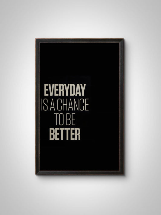 "Every Day Is a Chance to Be Better" Wall Frame – Inspirational Quote Wall Art