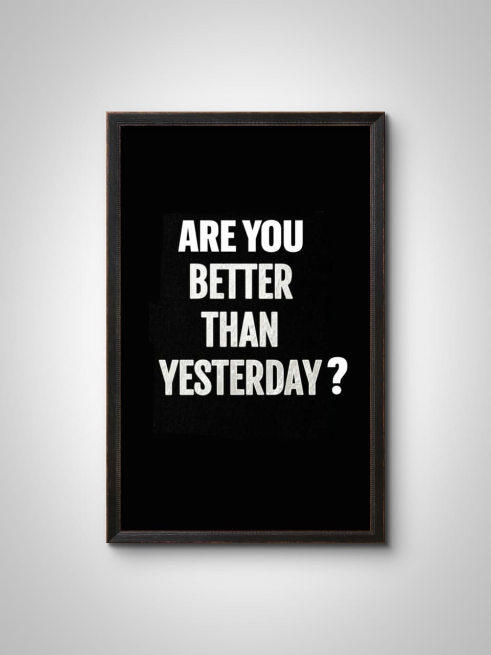 "Are You Better Than Yesterday?" Wall Frame – Motivational Quote Wall Art