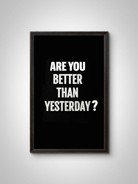 "Are You Better Than Yesterday?" Wall Frame – Motivational Quote Wall Art